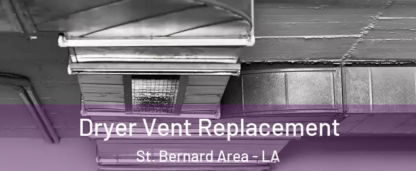 Dryer Vent Replacement St. Bernard Area - LA