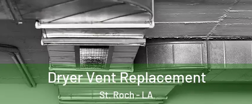 Dryer Vent Replacement St. Roch - LA