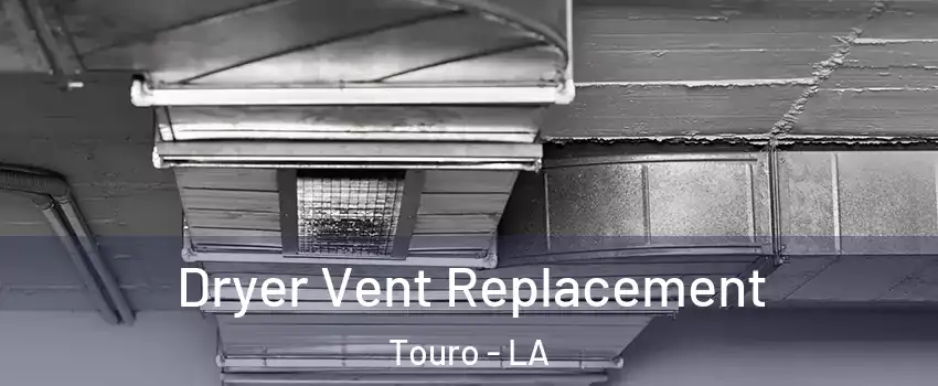 Dryer Vent Replacement Touro - LA