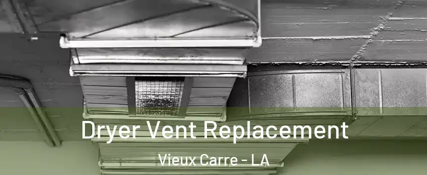 Dryer Vent Replacement Vieux Carre - LA