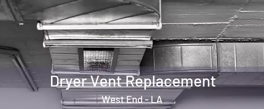 Dryer Vent Replacement West End - LA