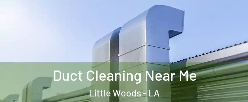 Duct Cleaning Near Me Little Woods - LA