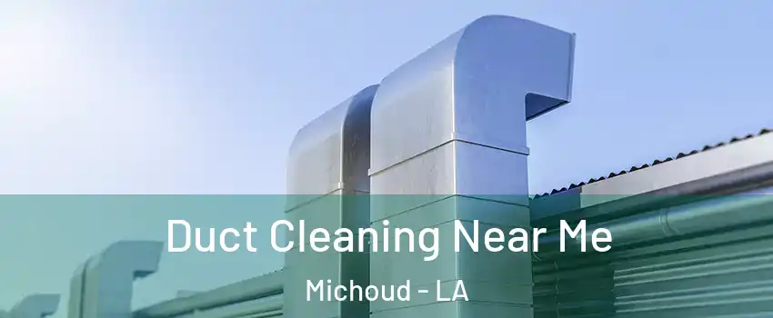 Duct Cleaning Near Me Michoud - LA