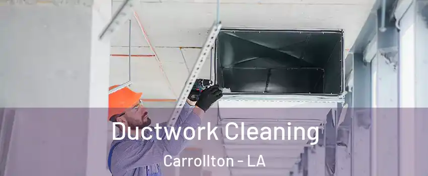 Ductwork Cleaning Carrollton - LA