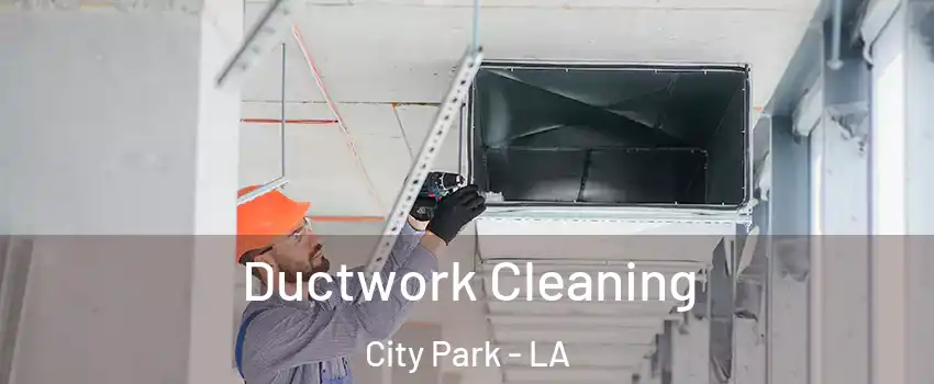 Ductwork Cleaning City Park - LA