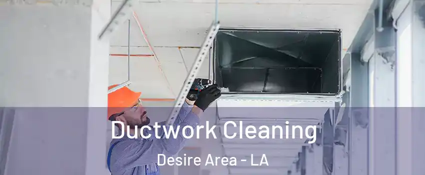 Ductwork Cleaning Desire Area - LA