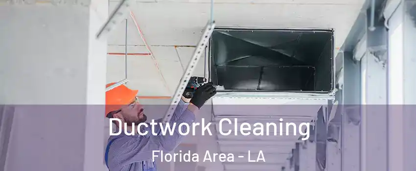 Ductwork Cleaning Florida Area - LA