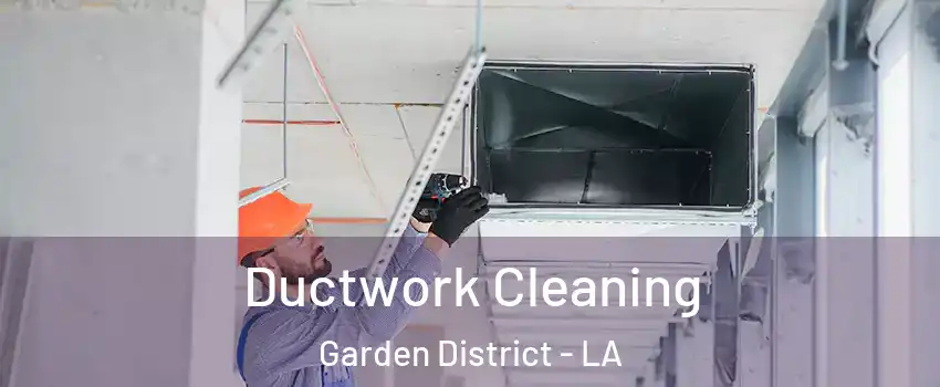 Ductwork Cleaning Garden District - LA