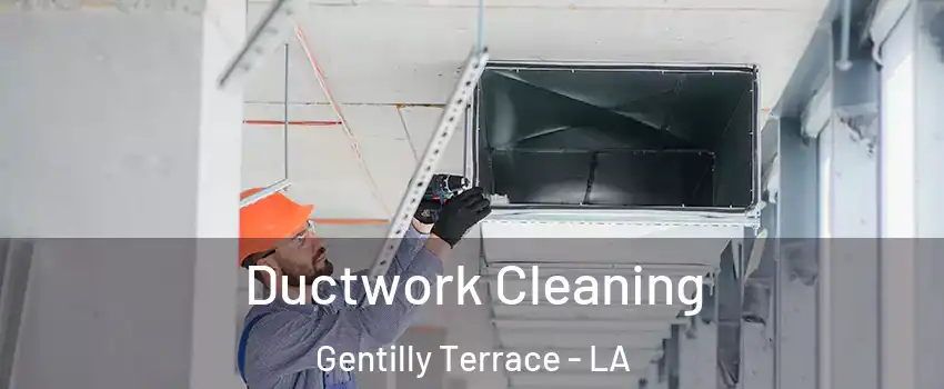 Ductwork Cleaning Gentilly Terrace - LA