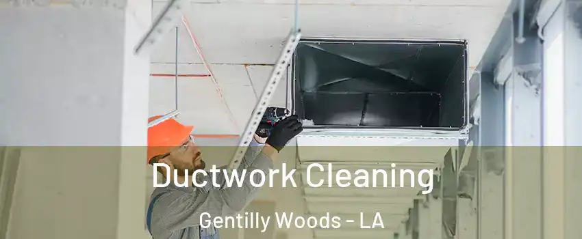 Ductwork Cleaning Gentilly Woods - LA