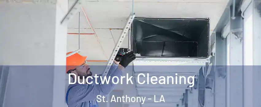 Ductwork Cleaning St. Anthony - LA