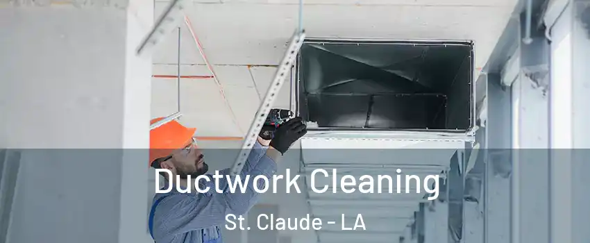 Ductwork Cleaning St. Claude - LA