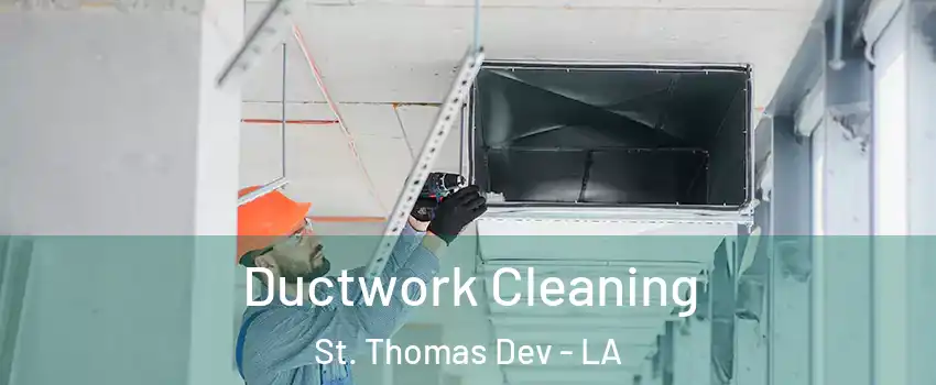 Ductwork Cleaning St. Thomas Dev - LA