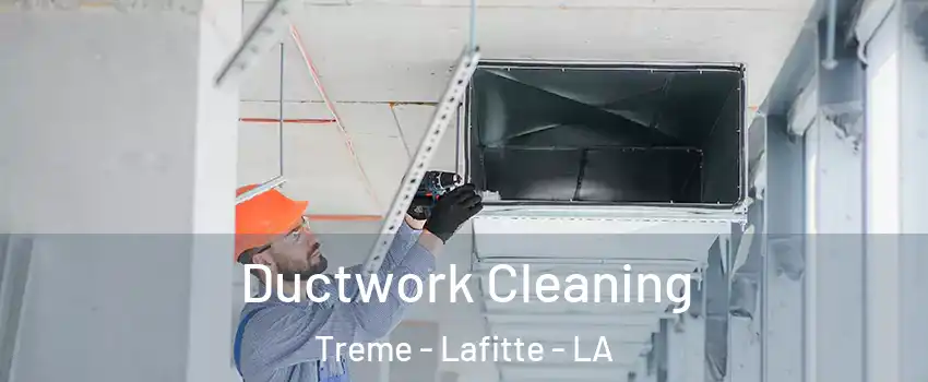 Ductwork Cleaning Treme - Lafitte - LA