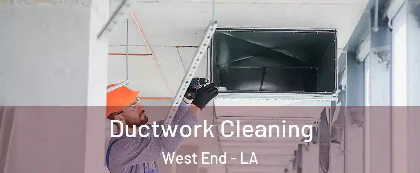 Ductwork Cleaning West End - LA