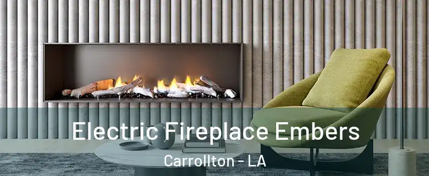 Electric Fireplace Embers Carrollton - LA