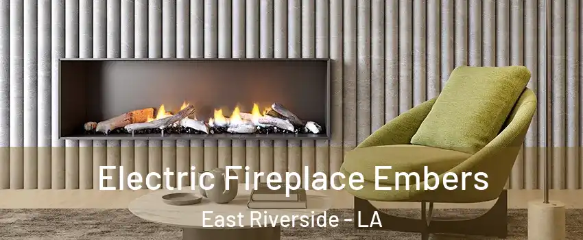 Electric Fireplace Embers East Riverside - LA