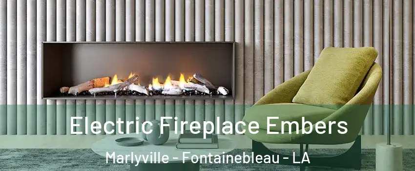 Electric Fireplace Embers Marlyville - Fontainebleau - LA