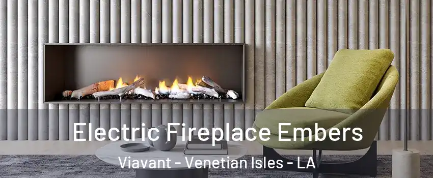 Electric Fireplace Embers Viavant - Venetian Isles - LA