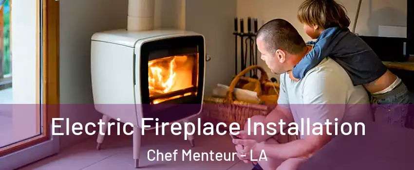 Electric Fireplace Installation Chef Menteur - LA