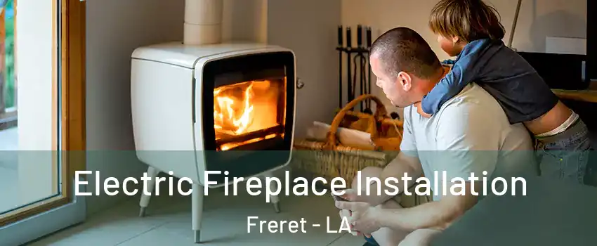 Electric Fireplace Installation Freret - LA