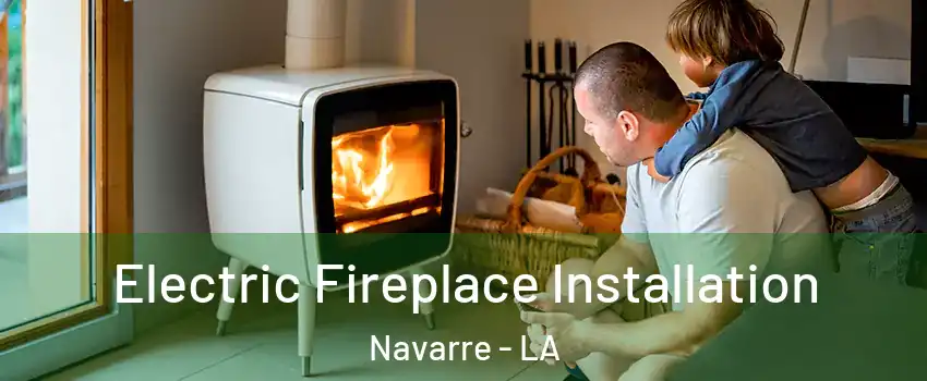 Electric Fireplace Installation Navarre - LA