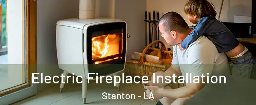 Electric Fireplace Installation Stanton - LA