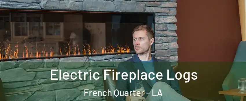 Electric Fireplace Logs French Quarter - LA