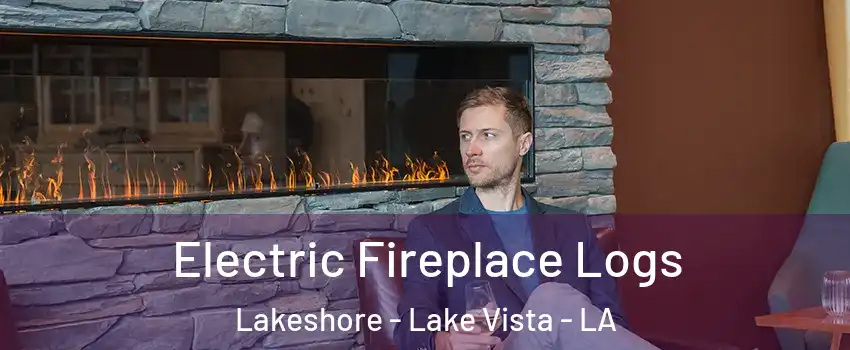 Electric Fireplace Logs Lakeshore - Lake Vista - LA