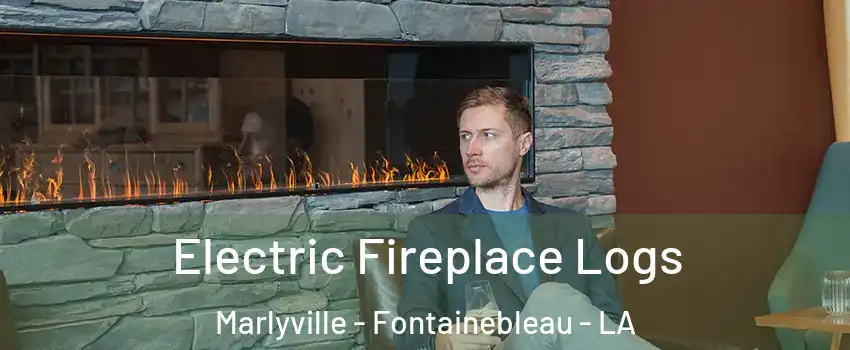 Electric Fireplace Logs Marlyville - Fontainebleau - LA