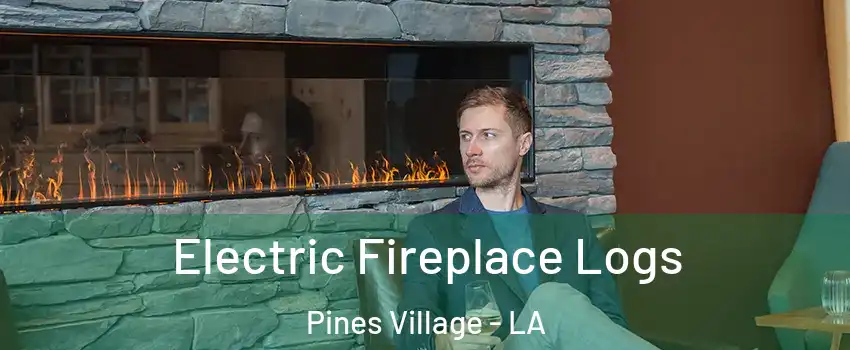 Electric Fireplace Logs Pines Village - LA