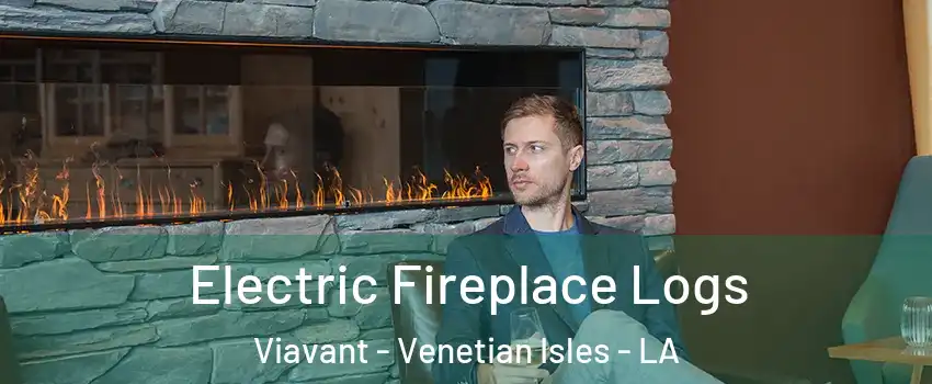 Electric Fireplace Logs Viavant - Venetian Isles - LA