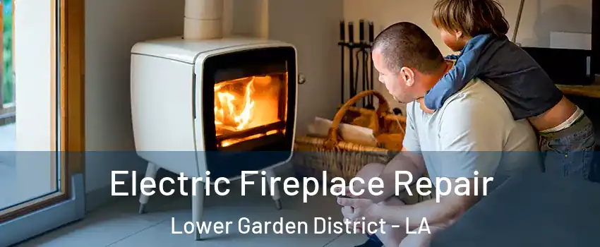 Electric Fireplace Repair Lower Garden District - LA