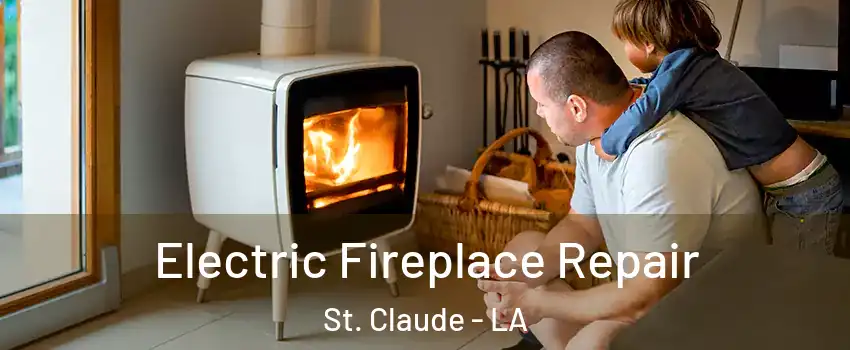 Electric Fireplace Repair St. Claude - LA