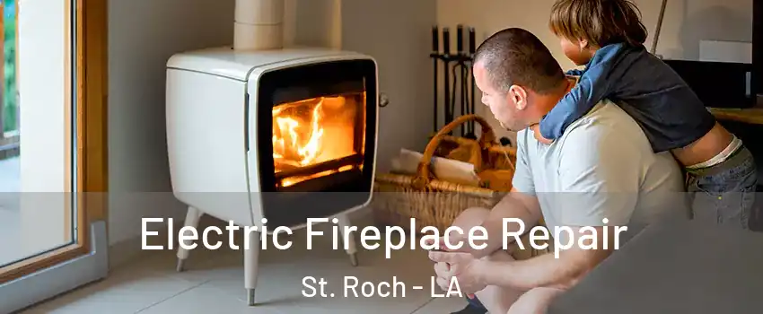 Electric Fireplace Repair St. Roch - LA