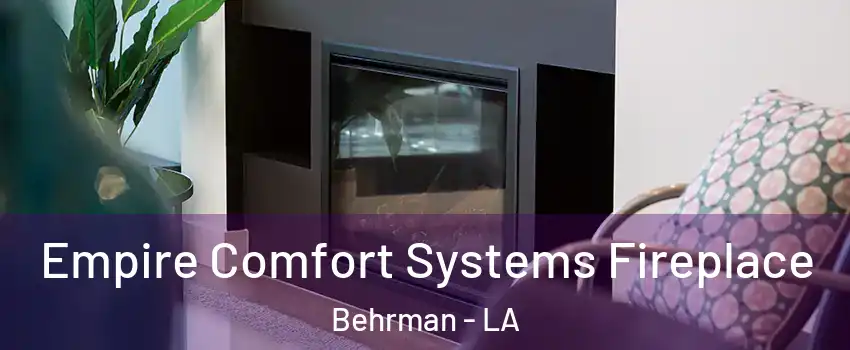 Empire Comfort Systems Fireplace Behrman - LA