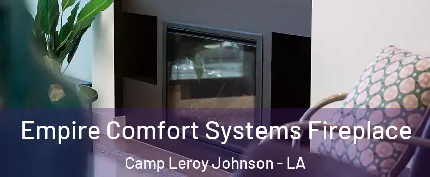 Empire Comfort Systems Fireplace Camp Leroy Johnson - LA