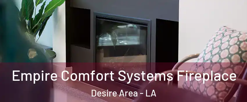 Empire Comfort Systems Fireplace Desire Area - LA