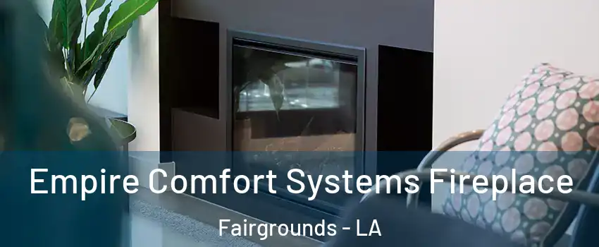 Empire Comfort Systems Fireplace Fairgrounds - LA