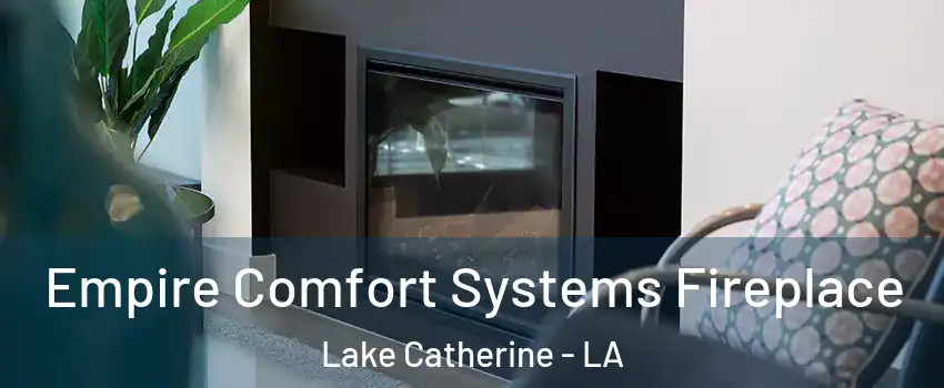 Empire Comfort Systems Fireplace Lake Catherine - LA