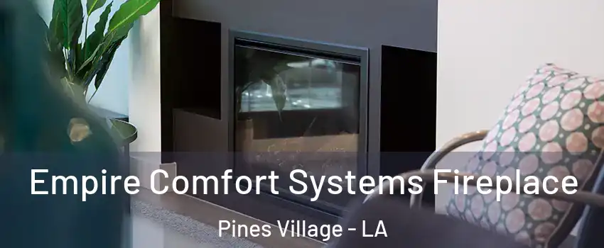 Empire Comfort Systems Fireplace Pines Village - LA