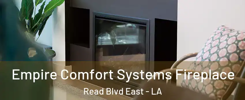 Empire Comfort Systems Fireplace Read Blvd East - LA