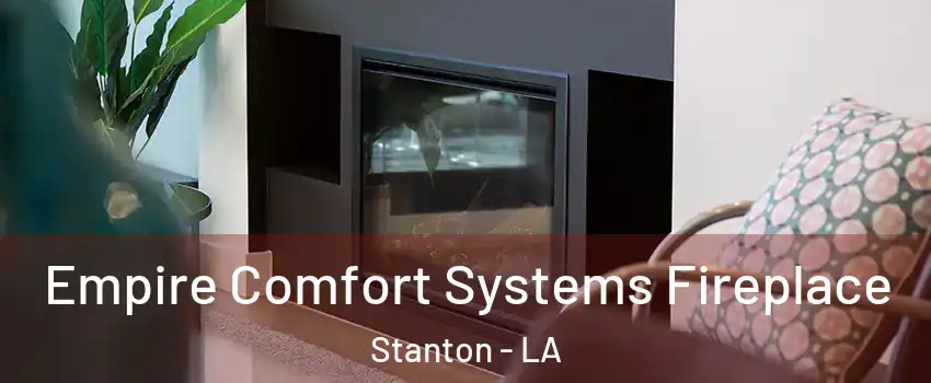 Empire Comfort Systems Fireplace Stanton - LA