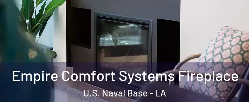 Empire Comfort Systems Fireplace U.S. Naval Base - LA