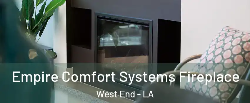 Empire Comfort Systems Fireplace West End - LA