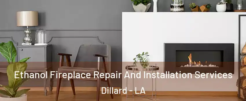 Ethanol Fireplace Repair And Installation Services Dillard - LA