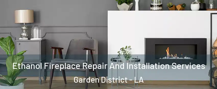 Ethanol Fireplace Repair And Installation Services Garden District - LA