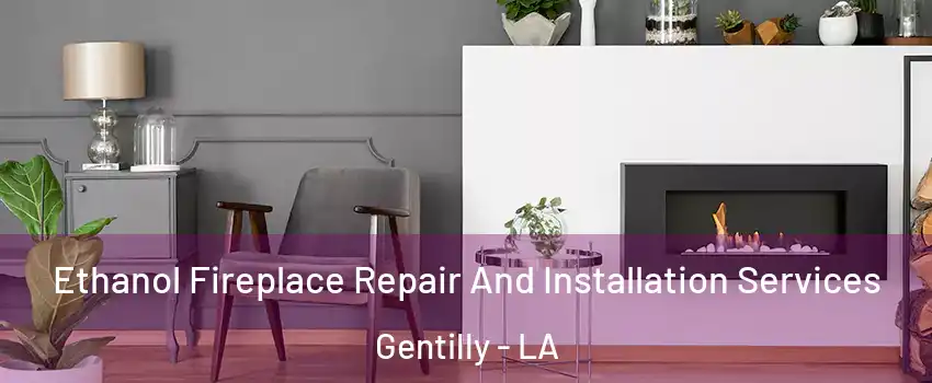 Ethanol Fireplace Repair And Installation Services Gentilly - LA