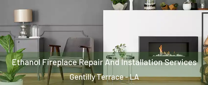 Ethanol Fireplace Repair And Installation Services Gentilly Terrace - LA