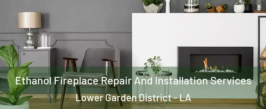 Ethanol Fireplace Repair And Installation Services Lower Garden District - LA